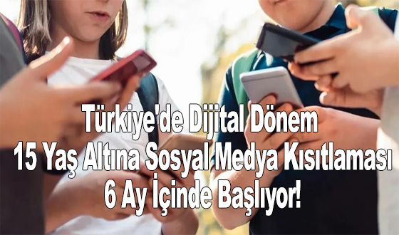 Türkiye'de Dijital Dönem: 15 Yaş Altına Sosyal Medya Kısıtlaması 6 Ay İçinde Başlıyor!