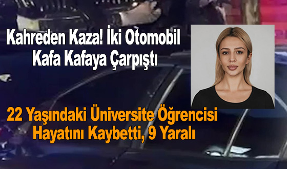 Kahreden Kaza! İki Otomobil Kafa Kafaya Çarpıştı
