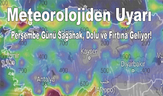 Meteorolojiden Uyarı Perşembe Günü Sağanak, Dolu ve Fırtına Geliyor!