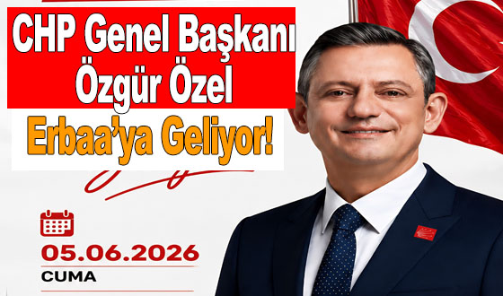 CHP Genel Başkanı Özgür Özel Erbaa’ya Geliyor! 