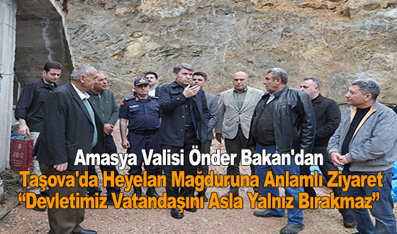 Amasya Valisi Önder Bakan'dan Taşova'da Heyelan Mağduruna Anlamlı Ziyaret: “Devletimiz Vatandaşını Asla Yalnız Bırakmaz”