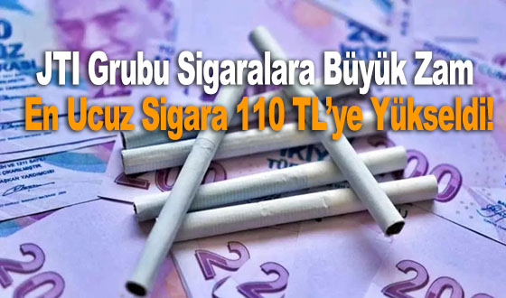 JTI Grubu Sigaralara Büyük Zam: En Ucuz Sigara 110 TL’ye Yükseldi!