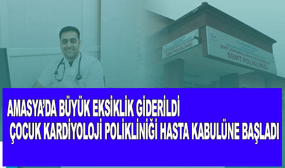 AMASYA’DA BÜYÜK EKSİKLİK GİDERİLDİ: ÇOCUK KARDİYOLOJİ POLİKLİNİĞİ HASTA KABULÜNE BAŞLADI