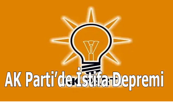 AK Parti’de İstifa Depremi 