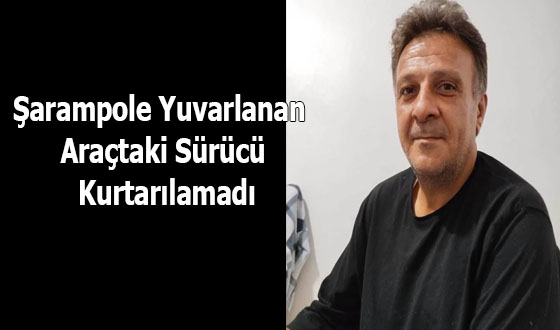 Şarampole Yuvarlanan Araçtaki Sürücü Kurtarılamadı