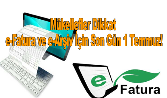 Mükellefler Dikkat: e-Fatura ve e-Arşiv İçin Son Gün 1 Temmuz!