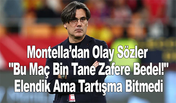 Montella’dan Olay Sözler: 
