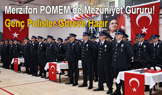 Merzifon POMEM’de Mezuniyet Gururu! Genç Polisler Göreve Hazır