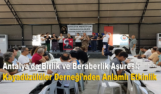 Antalya’da Birlik ve Beraberlik Aşuresi: Kayadüzülüler Derneği’nden Anlamlı Etkinlik