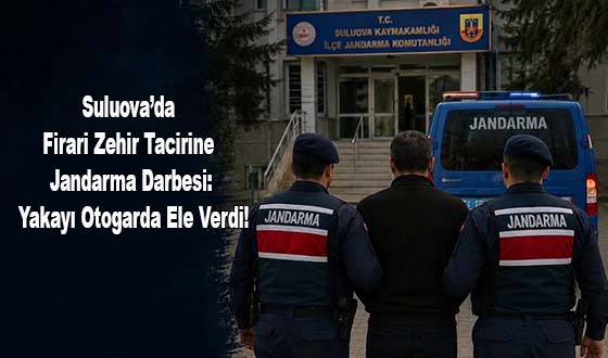 Suluova’da Firari Zehir Tacirine Jandarma Darbesi: Yakayı Otogarda Ele Verdi!
