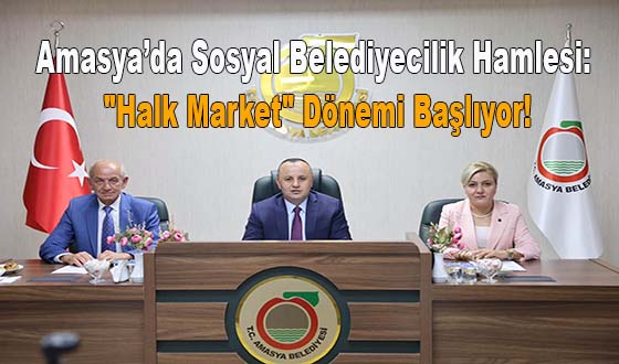Amasya’da Sosyal Belediyecilik Hamlesi: 