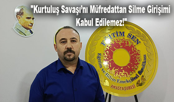 Eğitim Sen Amasya Şube Başkanı Ölgün: 