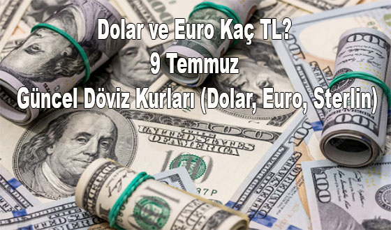 Dolar ve Euro Kaç TL? 9 Temmuz 2026 Güncel Döviz Kurları (Dolar, Euro, Sterlin)