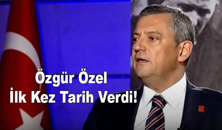 Özgür Özel’den İlk Kez Tarih Verdi!