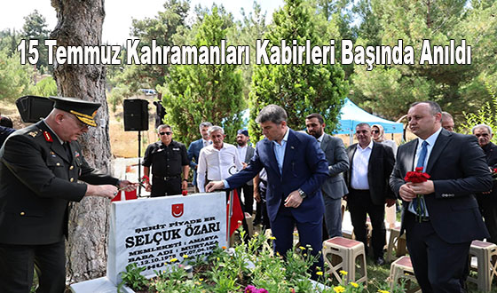 15 Temmuz Kahramanları Kabirleri Başında Anıldı