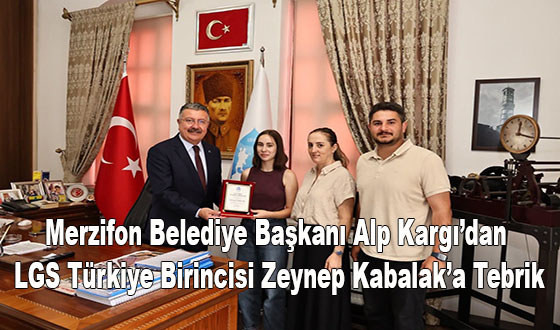 Merzifon Belediye Başkanı Alp Kargı’dan LGS Türkiye Birincisi Zeynep Kabalak’a Tebrik