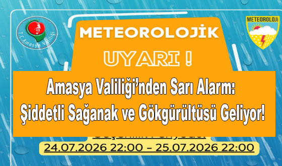 Amasya Valiliği’nden Sarı Alarm: Şiddetli Sağanak ve Gökgürültüsü Geliyor!