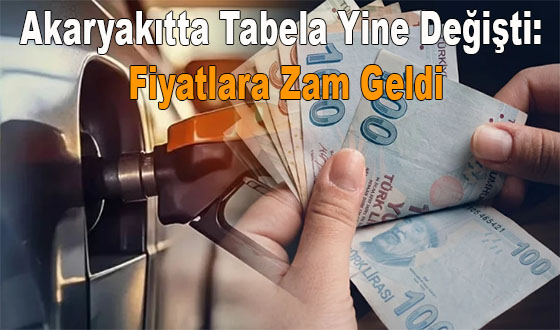Akaryakıtta Tabela Yine Değişti: Fiyatlara Zam Geldı