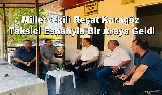 Milletvekili Reşat Karagöz Taksici Esnafıyla Bir Araya Geldi