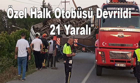 Özel Halk Otobüsü Devrildi: 21 Yaralı