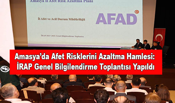 Amasya’da Afet Risklerini Azaltma Hamlesi: İRAP Genel Bilgilendirme Toplantısı Yapıldı