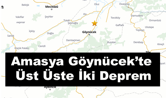 Amasya Göynücek’te Üst Üste İki Deprem