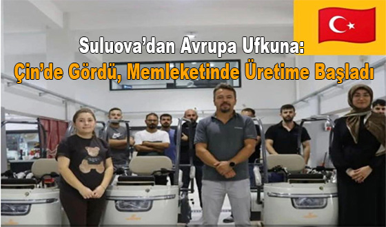 Suluova’dan Avrupa Ufkuna: Çin’de Gördü, Memleketinde Üretime Başladı