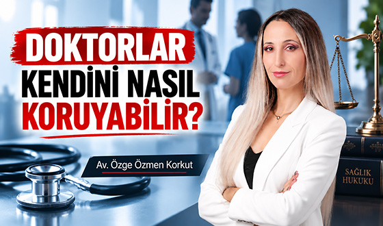 Doktorlar Hukuki Uyuşmazlıklara Karşı Kendilerini Nasıl Koruyabilir?