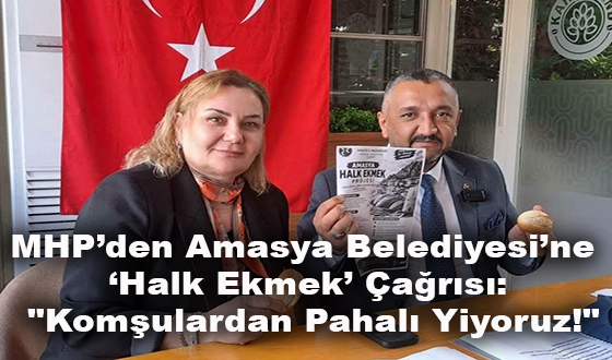 MHP’den Amasya Belediyesi’ne ‘Halk Ekmek’ Çağrısı: 