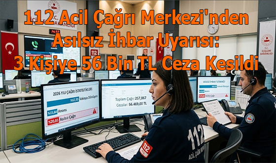 112 Acil Çağrı Merkezi'nden Asılsız İhbar Uyarısı: 3 Kişiye 56 Bin TL Ceza Kesildi