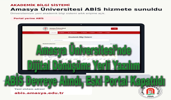 Amasya Üniversitesi’nde Dijital Dönüşüm: Yerli Yazılım ABİS Devreye Alındı, Eski Portal Kapatıldı