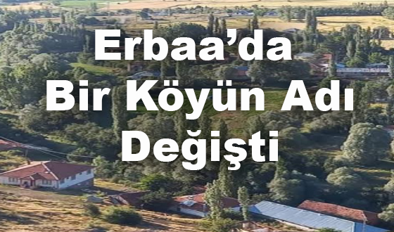 Erbaa’da Bir Köyün Adı Değişti
