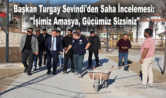 Başkan Turgay Sevindi'den Saha İncelemesi: 