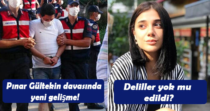 Pınar Gültekin davasında yeni gelişme! Deliller yok mu edildi?