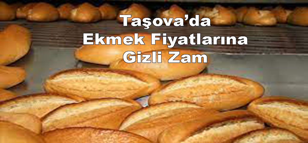 Taşova’da Ekmek Fiyatlarına Gizli Zam 