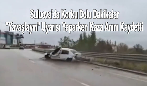 Suluova'da Korku Dolu Dakikalar