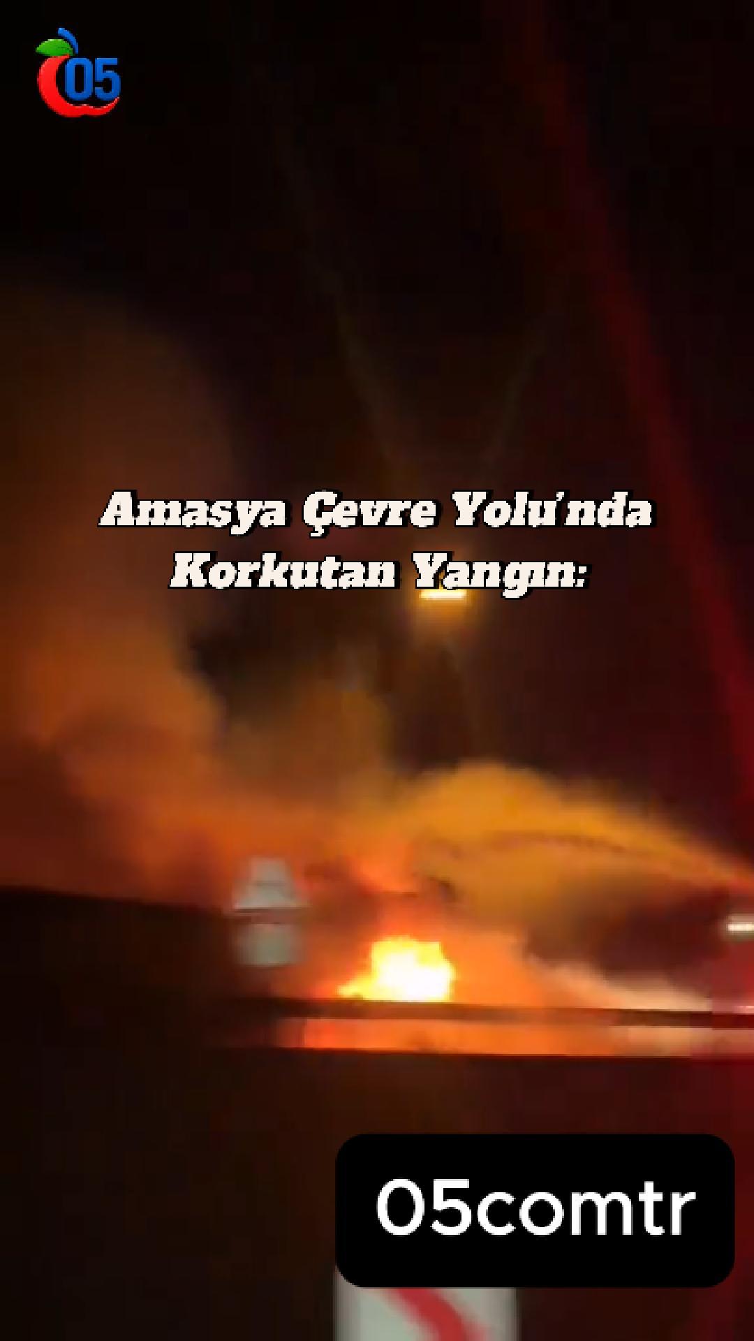 Amasya Çevre Yolu’nda Korkutan Yangın